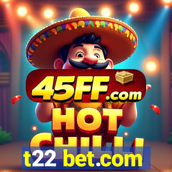 t22 bet.com